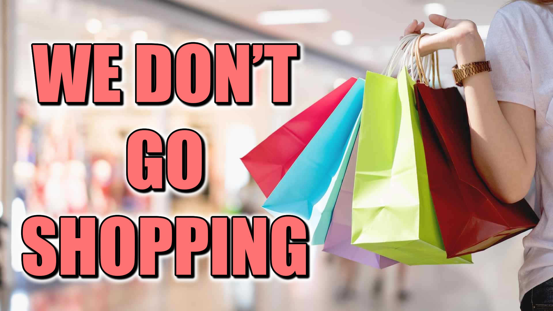don't go shopping